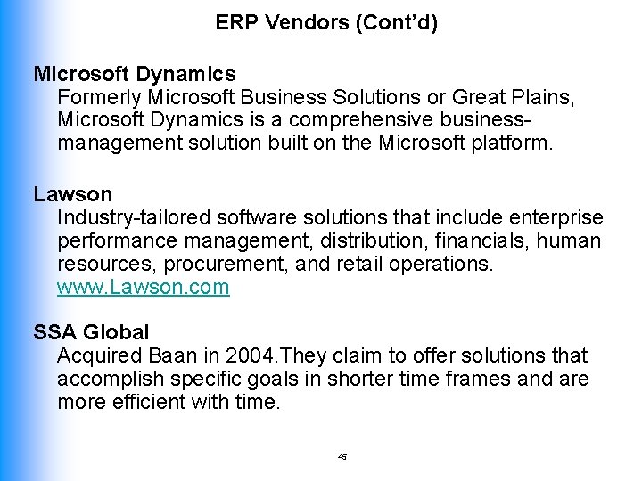 ERP Vendors (Cont’d) Microsoft Dynamics Formerly Microsoft Business Solutions or Great Plains, Microsoft Dynamics