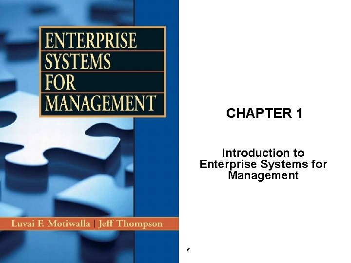 CHAPTER 1 Introduction to Enterprise Systems for Management 5 