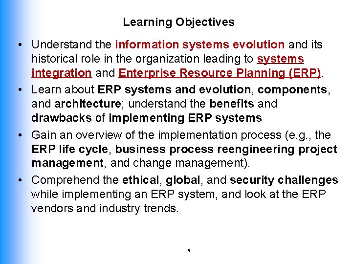 Learning Objectives • Understand the information systems evolution and its historical role in the