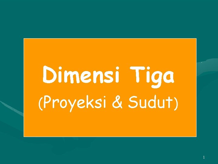 Dimensi Tiga (Proyeksi & Sudut) 1 