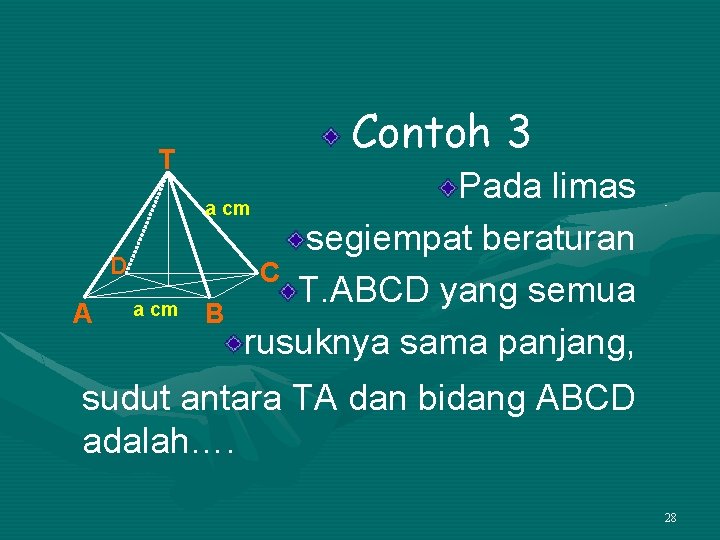 T D A a cm Contoh 3 Pada limas a cm segiempat beraturan C