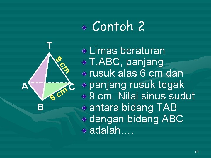 Contoh 2 T 9 cm A B m c 6 C Limas beraturan T.