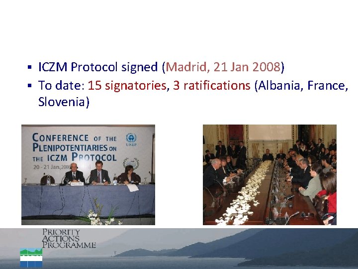 ICZM Protocol signed (Madrid, 21 Jan 2008) § To date: 15 signatories, 3 ratifications