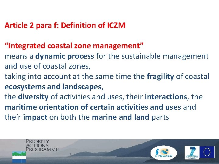 Article 2 para f: Definition of ICZM “Integrated coastal zone management” means a dynamic