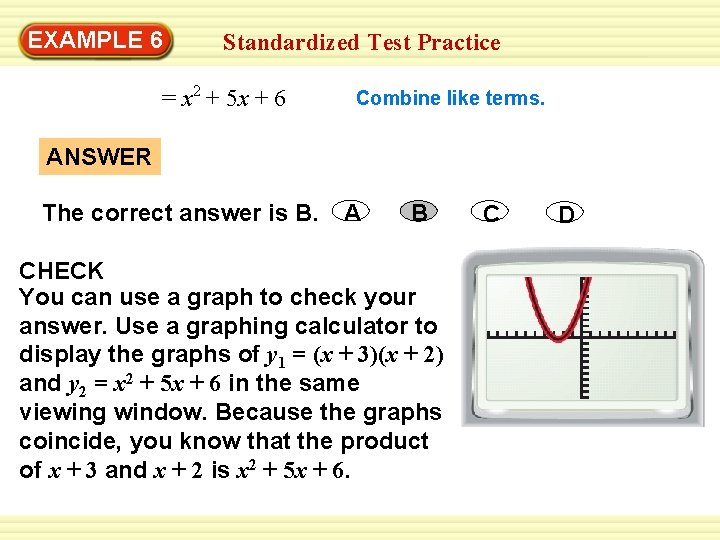 EXAMPLE 6 Standardized Test Practice = x 2 + 5 x + 6 Combine