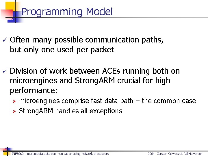 Programming Model ü Often many possible communication paths, but only one used per packet