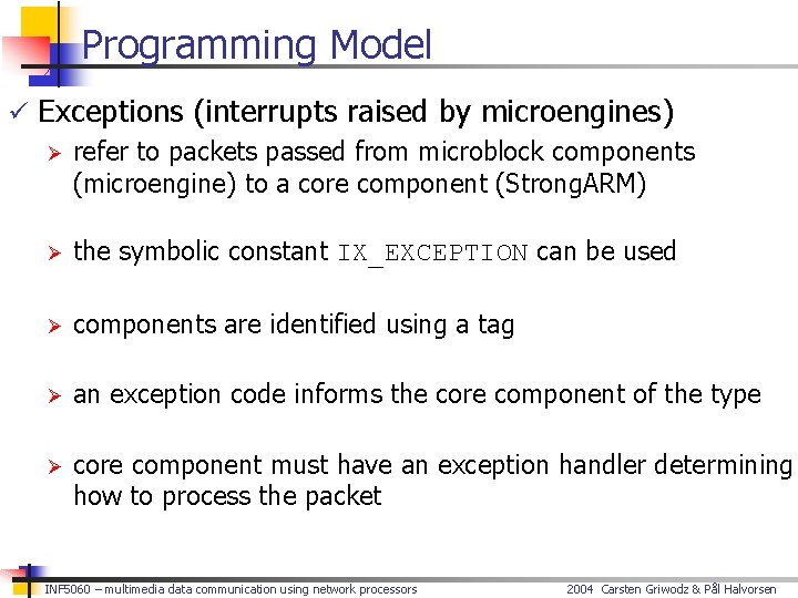 Programming Model ü Exceptions (interrupts raised by microengines) Ø refer to packets passed from