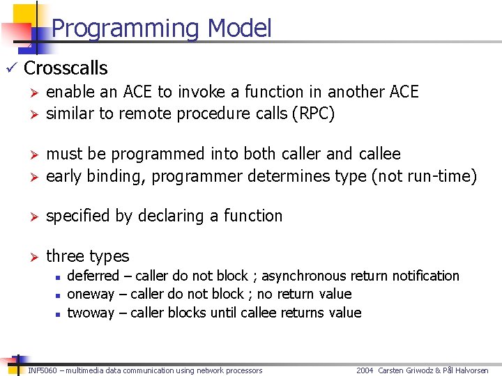 Programming Model ü Crosscalls Ø enable an ACE to invoke a function in another