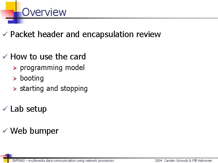 Overview ü Packet header and encapsulation review ü How to use the card Ø