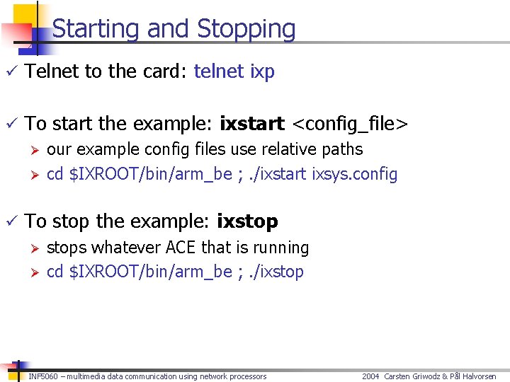 Starting and Stopping ü Telnet to the card: telnet ixp ü To start the