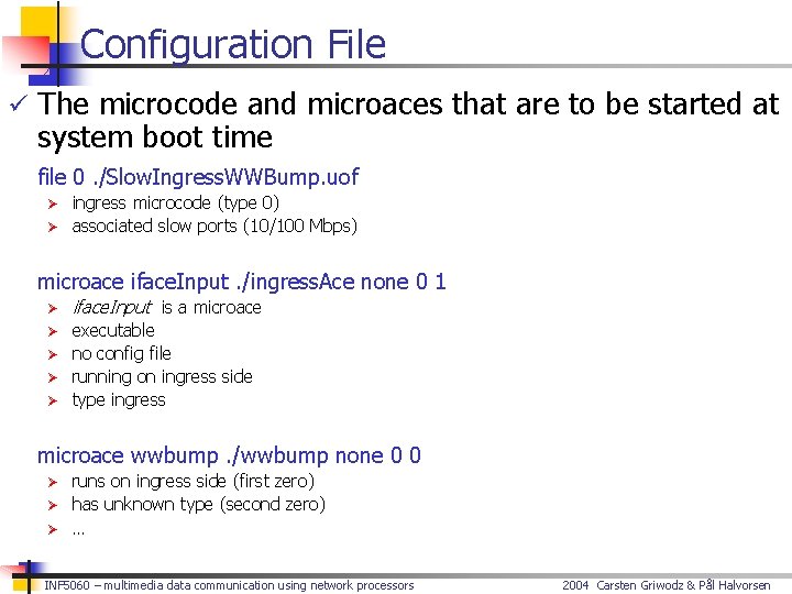 Configuration File ü The microcode and microaces that are to be started at system