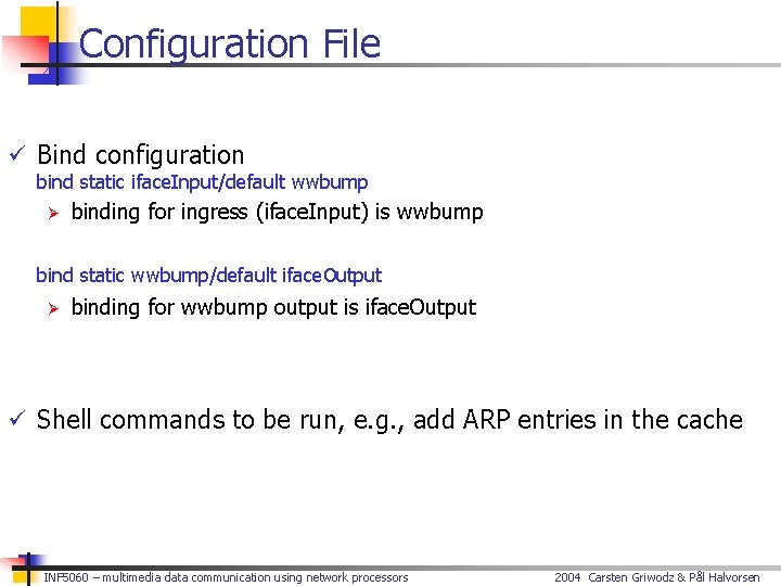 Configuration File ü Bind configuration bind static iface. Input/default wwbump Ø binding for ingress