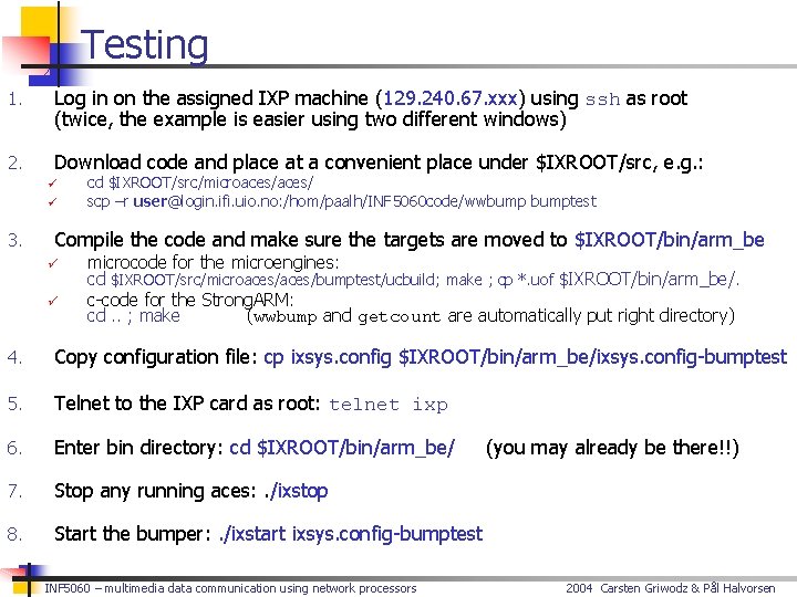 Testing 1. Log in on the assigned IXP machine (129. 240. 67. xxx) using