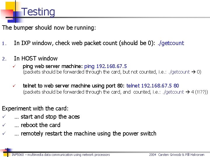 Testing The bumper should now be running: 1. In IXP window, check web packet