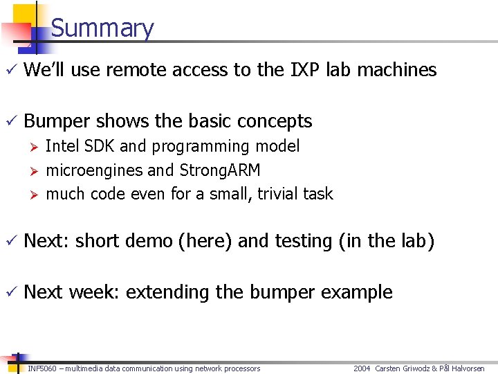 Summary ü We’ll use remote access to the IXP lab machines ü Bumper shows