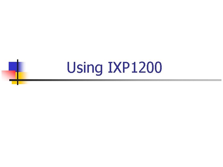 Using IXP 1200 