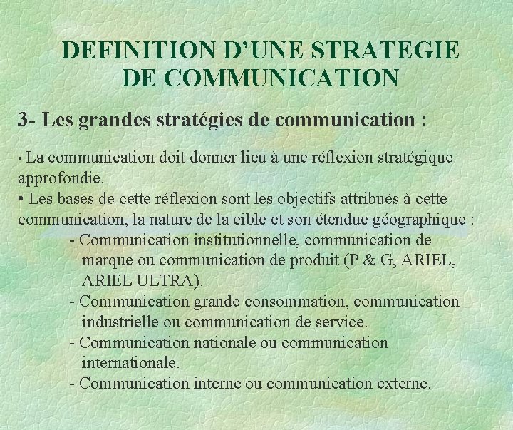 DEFINITION D’UNE STRATEGIE DE COMMUNICATION 3 - Les grandes stratégies de communication : • DEFINITION D’UNE STRATEGIE DE COMMUNICATION 3 - Les grandes stratégies de communication : •
