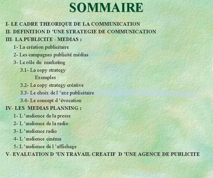 SOMMAIRE I- LE CADRE THEORIQUE DE LA COMMUNICATION II- DEFINITION D ’UNE STRATEGIE DE SOMMAIRE I- LE CADRE THEORIQUE DE LA COMMUNICATION II- DEFINITION D ’UNE STRATEGIE DE