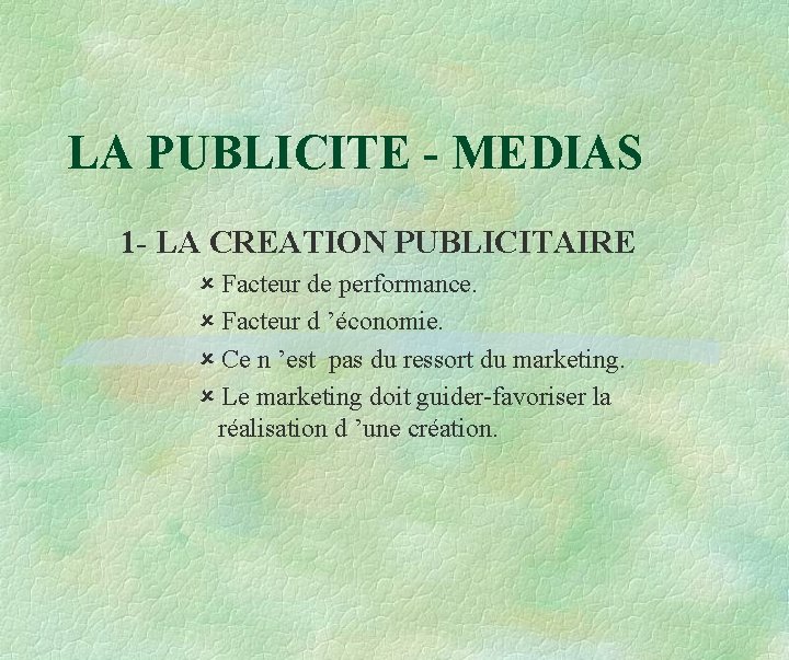 LA PUBLICITE - MEDIAS 1 - LA CREATION PUBLICITAIRE Facteur de performance. Facteur d LA PUBLICITE - MEDIAS 1 - LA CREATION PUBLICITAIRE Facteur de performance. Facteur d