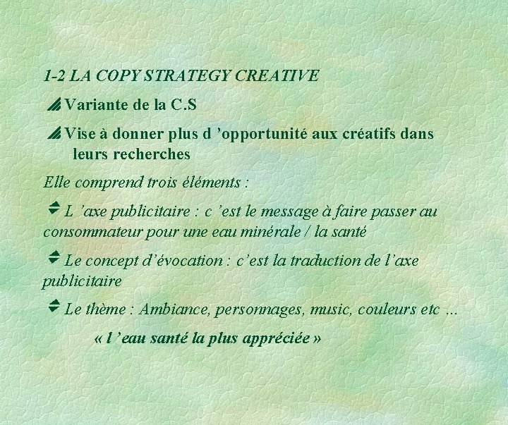 1 -2 LA COPY STRATEGY CREATIVE Variante de la C. S Vise à donner 1 -2 LA COPY STRATEGY CREATIVE Variante de la C. S Vise à donner