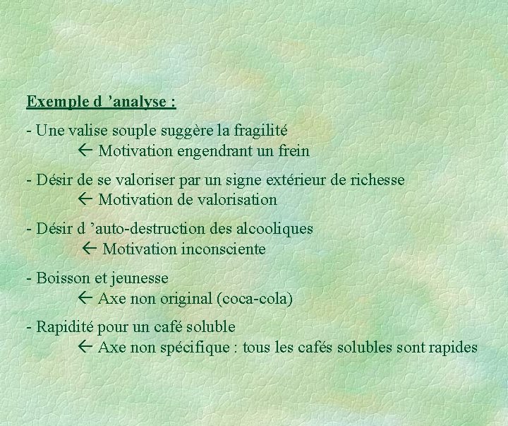 Exemple d ’analyse : - Une valise souple suggère la fragilité Motivation engendrant un Exemple d ’analyse : - Une valise souple suggère la fragilité Motivation engendrant un