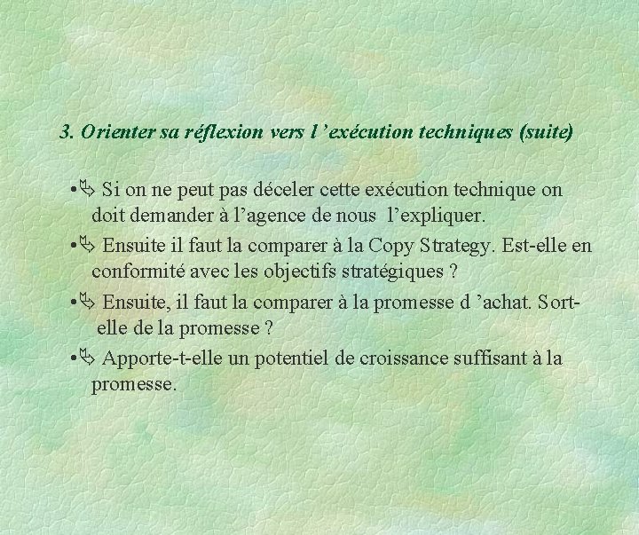 3. Orienter sa réflexion vers l ’exécution techniques (suite) • Si on ne peut 3. Orienter sa réflexion vers l ’exécution techniques (suite) • Si on ne peut