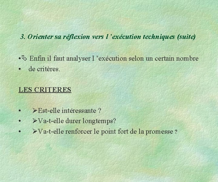 3. Orienter sa réflexion vers l ’exécution techniques (suite) • Enfin il faut analyser 3. Orienter sa réflexion vers l ’exécution techniques (suite) • Enfin il faut analyser