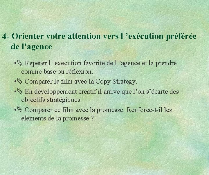4 - Orienter votre attention vers l ’exécution préférée de l’agence • Repérer l 4 - Orienter votre attention vers l ’exécution préférée de l’agence • Repérer l