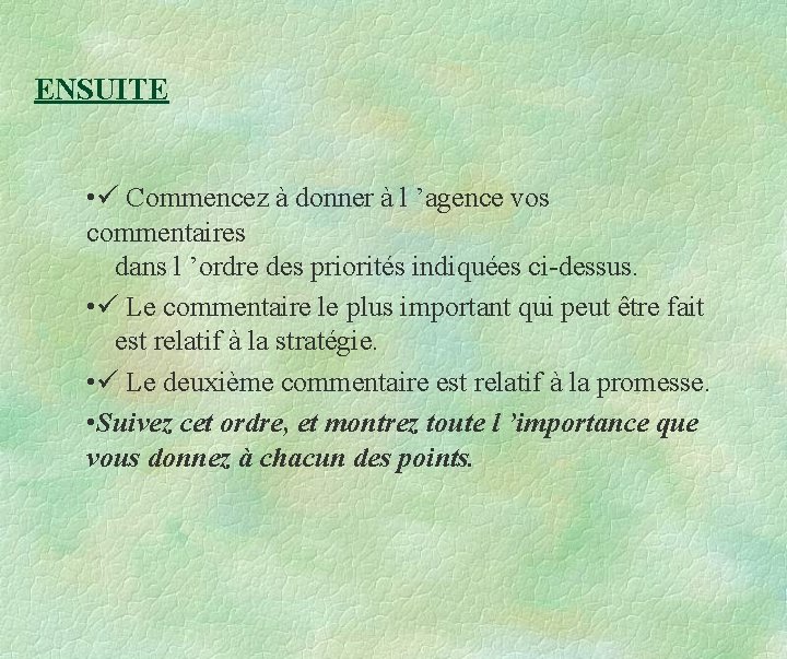 ENSUITE • Commencez à donner à l ’agence vos commentaires dans l ’ordre des ENSUITE • Commencez à donner à l ’agence vos commentaires dans l ’ordre des