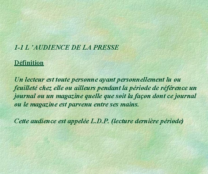 1 -1 L ’AUDIENCE DE LA PRESSE Définition Un lecteur est toute personne ayant 1 -1 L ’AUDIENCE DE LA PRESSE Définition Un lecteur est toute personne ayant