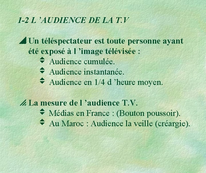 1 -2 L ’AUDIENCE DE LA T. V Un téléspectateur est toute personne ayant 1 -2 L ’AUDIENCE DE LA T. V Un téléspectateur est toute personne ayant