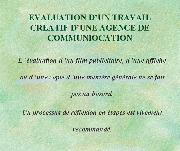 EVALUATION D’UN TRAVAIL CREATIF D’UNE AGENCE DE COMMUNIOCATION L ’évaluation d ’un film publicitaire, EVALUATION D’UN TRAVAIL CREATIF D’UNE AGENCE DE COMMUNIOCATION L ’évaluation d ’un film publicitaire,