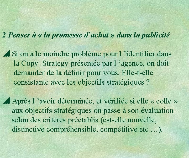 2 Penser à « la promesse d’achat » dans la publicité Si on a 2 Penser à « la promesse d’achat » dans la publicité Si on a