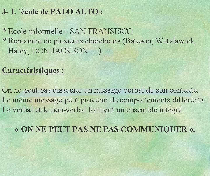 3 - L ’école de PALO ALTO : * Ecole informelle - SAN FRANSISCO 3 - L ’école de PALO ALTO : * Ecole informelle - SAN FRANSISCO