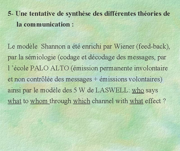 5 - Une tentative de synthèse des différentes théories de la communication : Le 5 - Une tentative de synthèse des différentes théories de la communication : Le
