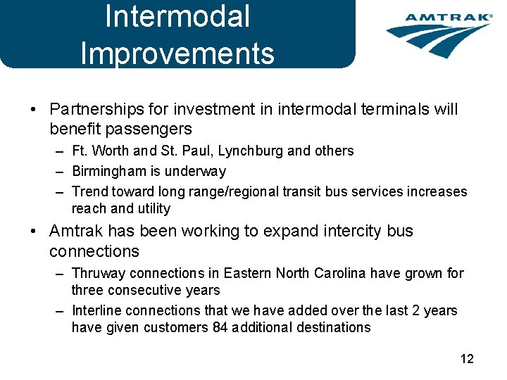 Intermodal Improvements • Partnerships for investment in intermodal terminals will benefit passengers – Ft.