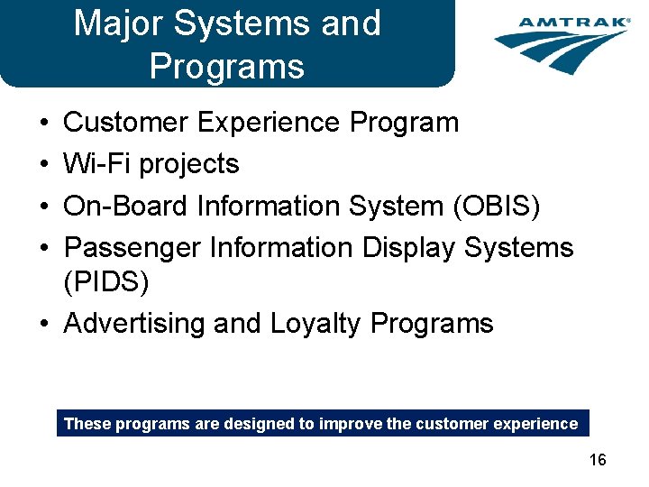 Major Systems and Programs • • Customer Experience Program Wi-Fi projects On-Board Information System
