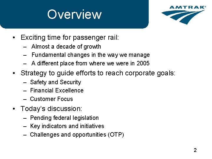 Overview • Exciting time for passenger rail: – Almost a decade of growth –
