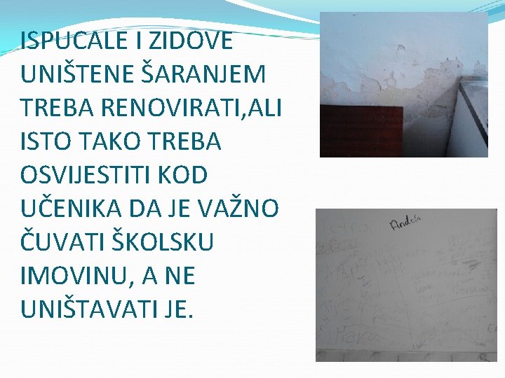 ISPUCALE I ZIDOVE UNIŠTENE ŠARANJEM TREBA RENOVIRATI, ALI ISTO TAKO TREBA OSVIJESTITI KOD UČENIKA