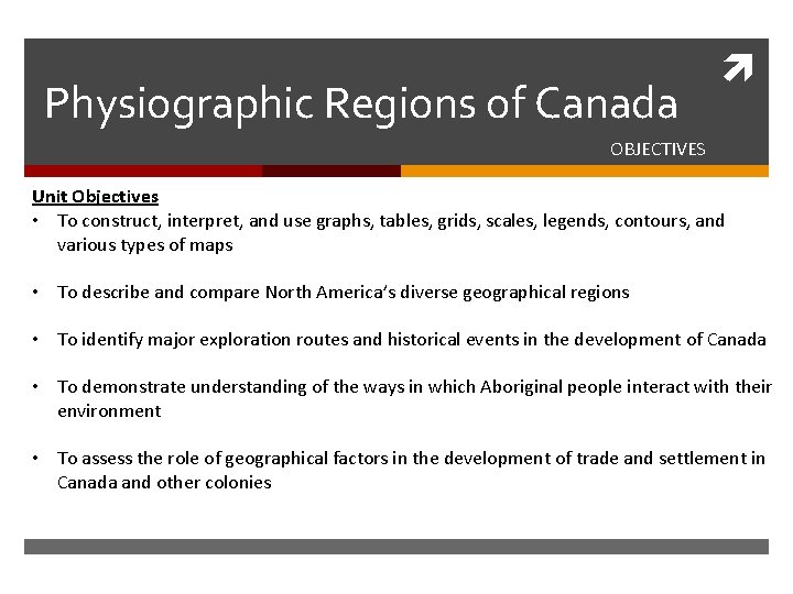 Physiographic Regions of Canada OBJECTIVES Unit Objectives • To construct, interpret, and use graphs,
