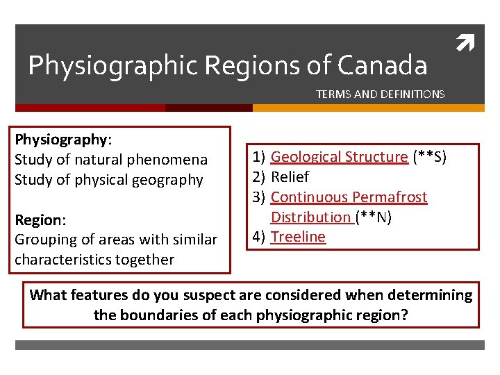 Physiographic Regions of Canada TERMS AND DEFINITIONS Physiography: Study of natural phenomena Study of