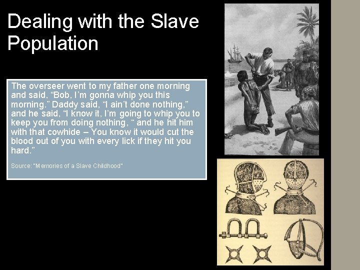 Dealing with the Slave Population The overseer went to my father one morning and