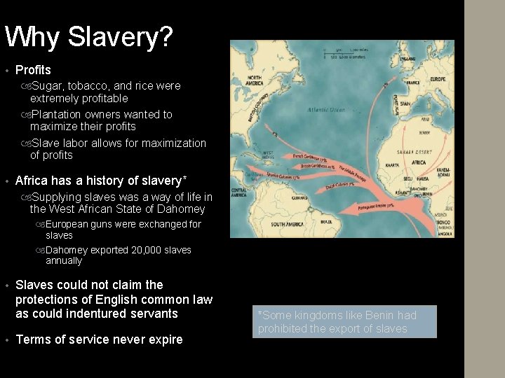 Why Slavery? • Profits Sugar, tobacco, and rice were extremely profitable Plantation owners wanted