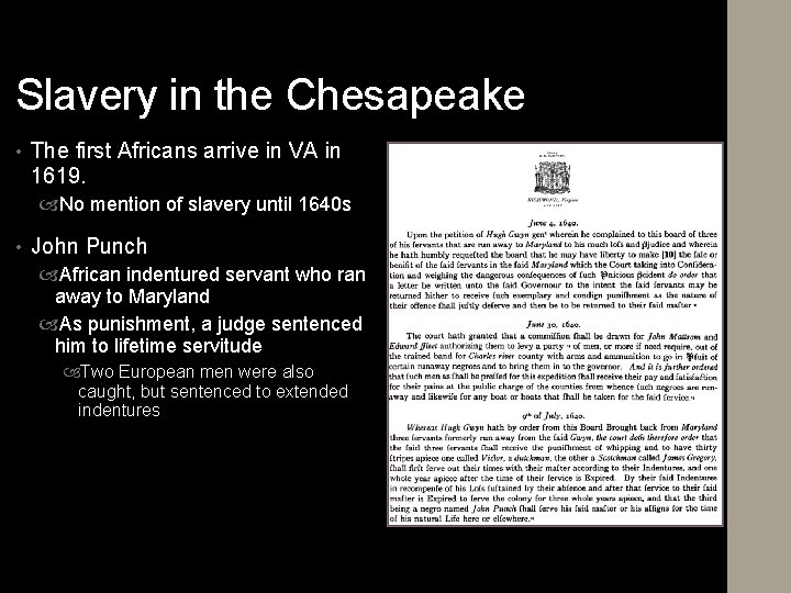 Slavery in the Chesapeake • The first Africans arrive in VA in 1619. No