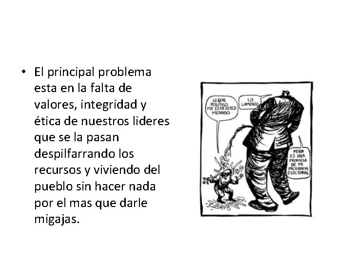  • El principal problema esta en la falta de valores, integridad y ética