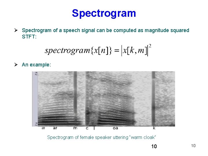 Spectrogram of a speech signal can be computed as magnitude squared STFT: An example: Spectrogram of a speech signal can be computed as magnitude squared STFT: An example: