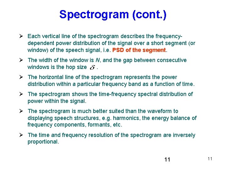 Spectrogram (cont. ) Each vertical line of the spectrogram describes the frequencydependent power distribution Spectrogram (cont. ) Each vertical line of the spectrogram describes the frequencydependent power distribution