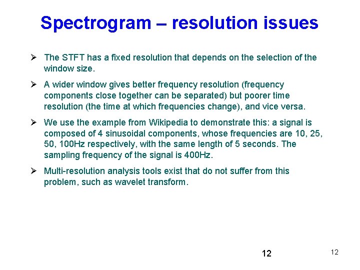 Spectrogram – resolution issues The STFT has a fixed resolution that depends on the Spectrogram – resolution issues The STFT has a fixed resolution that depends on the