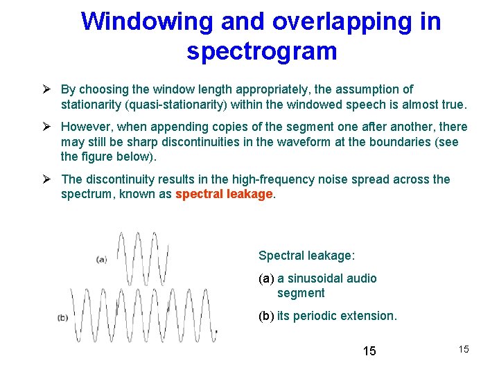 Windowing and overlapping in spectrogram By choosing the window length appropriately, the assumption of Windowing and overlapping in spectrogram By choosing the window length appropriately, the assumption of