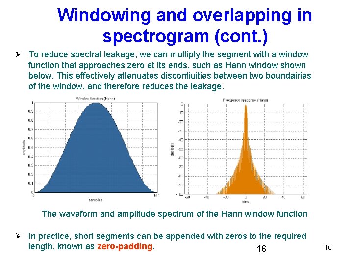 Windowing and overlapping in spectrogram (cont. ) To reduce spectral leakage, we can multiply Windowing and overlapping in spectrogram (cont. ) To reduce spectral leakage, we can multiply